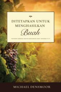 Image of Ditetapkan untuk Menghasilkan Buah: Tafsiran sebagai Bahan Renungan dari Yohanes 13-17
