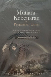Image of Mutiara Kebenaran dari Perjanjian Lama: Bergumul Bersama Nuh, Ishak, Ester dan Hamba yang Menderita