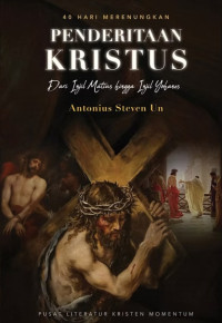 Image of 40 Hari Merenungkan Penderitaan Kristus: Dari Injil Matius hingga Injil Yohanes