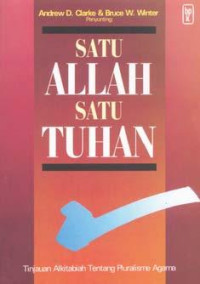 Image of Satu Allah, Satu Tuhan: Tinjauan Alkitabiah Tentang Pluralisme Agama