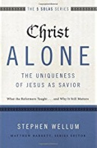 Image of The 5 Solas Series: Christ Alone – The Uniqueness of Jesus as Savior