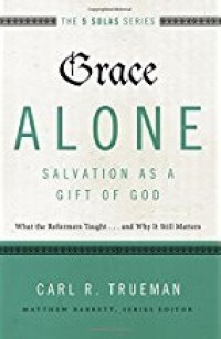 Image of The 5 Solas Series: Grace Alone – Salvation as A Gift of God