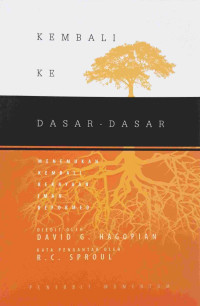 Image of Kembali ke Dasar-Dasar: Menemukan Kembali Kekayaan Iman Reformed