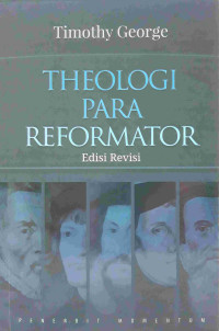 Image of Theologi Para Reformator (Edisi Revisi)