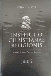 Image of Institutio Christianae Religionis : Ajaran-Ajaran Agama Kristen (Institutes of the Christian Religion), Jilid 2