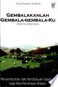 Image of Gembalakanlah Gembala-Gembala-Ku: Penyembuhan dan Pembaruan Spritual bagi Para Pemimpin Kristen