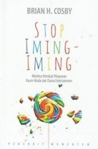 Image of Stop Iming-Iming: Merebut Kembali Pelayanan Kaum Muda dari Dunia Entertainmen