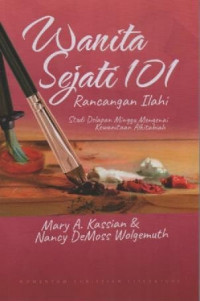 Image of Wanita Sejati 101: Rancangan Ilahi. Studi Delapan Minggu Mengenai Kewanitaan Alkitabiah