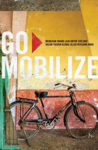 Image of Go Mobilize (Ayo Mobilisasi): Mengajak Orang Lain Untuk Terlibat Dalam Tujuan Global Allah Bersama Anda