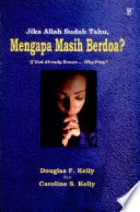 Image of Jika Allah Sudah Tahu Mengapa Masih Berdoa?