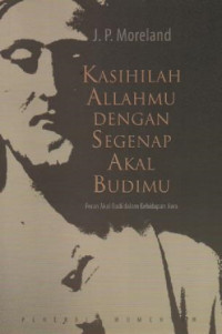 Image of Kasihilah Allahmu dengan Segenap Akal Budimu: Peran Akal Budi dalam Kehidupan Jiwa