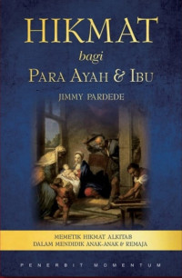 Image of Hikmat bagi Para Ayah dan Ibu: Memetik Hikmat Alkitab dalam Mendidik Anak-Anak dan Remaja