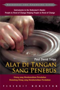 Image of Alat di Tangan Sang Penebus: Orang yang Membutuhkan Perubahan Menolong Orang yang Membutuh Perubahan