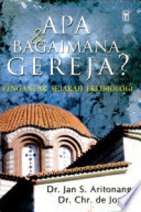 Image of Apa & Bagaimana Gereja? Pengantar Sejarah Eklesiologi