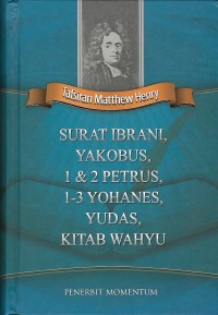 Image of Tafsiran Matthew Henry: Surat Ibrani, Yakobus, 1 dan 2 Petrus, 1-3 Yohanes, Yudas, Kitab Wahyu