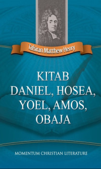 Image of Tafsiran Matthew Henry: Kitab Daniel, Hosea, Yoel, Amos Obaja