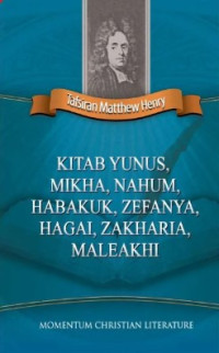 Image of Tafsiran Matthew Henry : Kitab Yunus, Mikha, Nahum, Habakuk, Zefanya, Hagai, Zakharia, Maleakhi