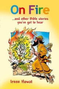Image of On Fire and Other Bible Stories You've Got to Hear!