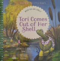 Image of Good News for Little Hearts: When You Are Lonely: Tori Comes Out of Her Shell