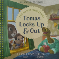 Image of Good News for Little Hearts: When You Don't Consider Others: Tomas Looks Up & Out