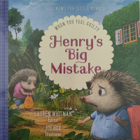 Image of Good News for Little Hearts: When You Feel Guilty: Henry's Big Mistake