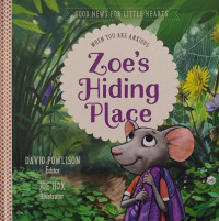 Image of Good News For Little Hearts: When You Are Anxious: Zoe's Hiding Place